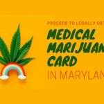 The process to Legally Obtain Medical Marijuana Card, Maryland