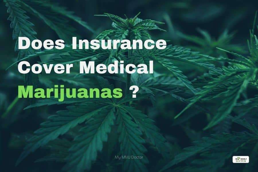 Does insurance cover medical marijuana?