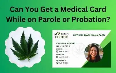 Can You Get a Medical Card While on Parole or Probation?