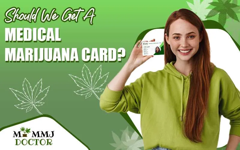 Should we get a medical marijuana card